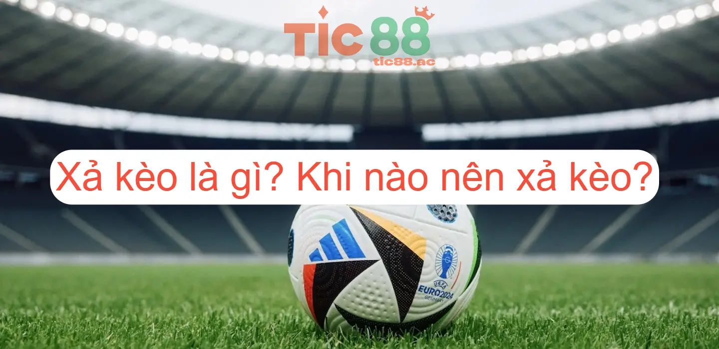 Xả kèo trong bóng đá là gì? Giải nghĩa trong cá cược thể thao 3 Cách Phát Hiện Và Tránh Xả Kèo